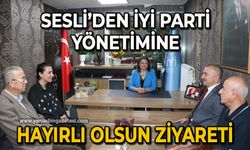 Sesli’den İYİ Parti yönetimine ‘Hayırlı olsun’ ziyareti