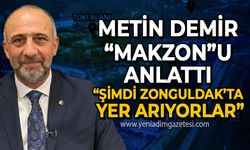 Metin Demir "MAKZON"u anlattı: Şimdi Zonguldak'ta yer arıyorlar!