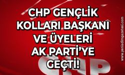 CHP Gençlik Kolları Başkanı ve üyeleri AK Parti'ye geçti!