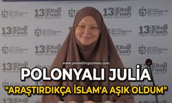 Polonyalı Julia: "Araştırdıkça İslam'a aşık oldum"