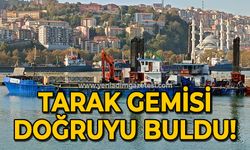 Zonguldak'ta tarak gemisi doğruyu buldu!