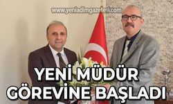 Yeni müdür görevine resmen başladı