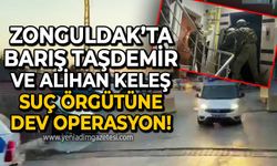 Zonguldak'ta Barış Taşdemir ve Alihan Keleş suç örgütüne operasyon!