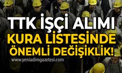 TTK işçi alımı kura listesinde önemli değişiklik!