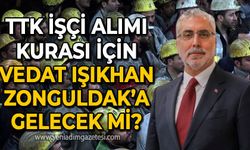 TTK işçi alımı kura çekimine Alparslan Bayraktar ile birlikte Vedat Işıkhan da mı gelecek?