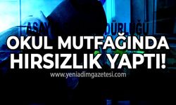 Okul mutfağında hırsızlık yaptı!