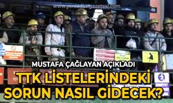 Mustafa Çağlayan açıkladı: TTK listelerindeki sorun nasıl gidecek?