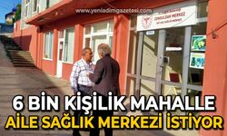 6 bin kişilik mahalle Aile Sağlık Merkezi istiyor