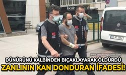 Dünürü kalbinden bıçaklayarak öldürdü: Zanlının kan donduran ifadesi!