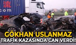 Gökhan Uslanmaz trafik kazasında can verdi!