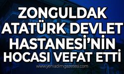 Zonguldak Atatürk Devlet Hastanesi'nin hocası yaşamını yitirdi