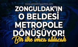 Zonguldak'ın o beldesi metropole doğru yol alıyor: Bir ilke imza atılacak!