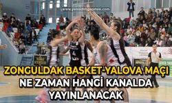 Zonguldak Basket-Yalova maçı ne zaman hangi kanalda yayınlanacak