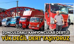 Zonguldaklı kamyoncular dertli: “Yük değil dert taşıyoruz”