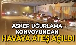 Asker uğurlama konvoyundan havaya ateş açıldı