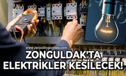 Zonguldak'ta elektrikler kesilecek!