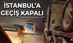 İstanbul istikametine araç geçişlerine izin verilmiyor