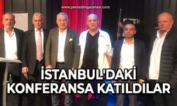İstanbul'daki konferansa katıldılar