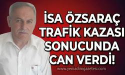 İsa Özsaraç trafik kazası sonucu yaşamını yitirdi!