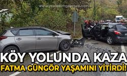 Köy yolunda iki otomobil kafa kafaya çarpıştı: Fatma Güngör kazada yaşamını yitirdi!