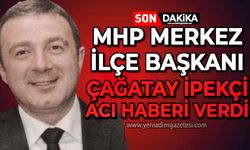 MHP İlçe Başkanı Çağatay İpekçi acı haberi verdi: Tüm müdahalelere rağmen kurtarılamadı...