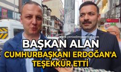 Başkan Alan Cumhurbaşkanı Erdoğan'a teşekkür etti