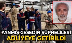 Yanmış cesedin 6 şüphelisi adliyede!