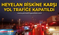 Heyelan riskine karşı yol trafiğe kapatıldı