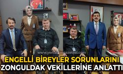 Engelli bireylerin sorunları Zonguldak vekillerine anlatıldı