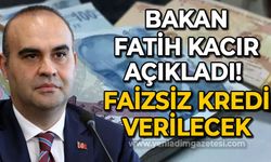 Bakan Fatih Kacır duyurdu: Faizsiz kredi verilecek!