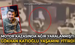 Motor kazasında ağır yaralanmıştı: Gökhan Katıoğlu yaşamını yitirdi!