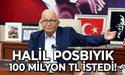 Halil Posbıyık devletten 100 Milyon TL borç istedi