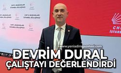 Devrim Dural Çalıştayı değerlendirdi