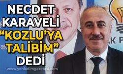 Necdet Karaveli: Kozlu'ya talibim!