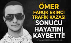 Ömer Faruk Ekinci trafik kazası sonucu hayatını kaybetti!