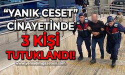 Yanmış ceset olayında 3 cinayet zanlısı tutuklandı!