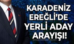 Karadeniz Ereğli'de yerli aday arayışı!