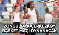 Zonguldakspor Kadın Basket 67 - Çerkezköy basketbol maçı oynanacak
