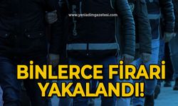 Binlerce firari yakalandı!