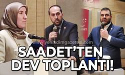 Saadet Partisi'nden dev toplantı