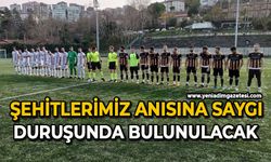 Şehitlerimiz Anısına saygı duruşunda bulunulacak