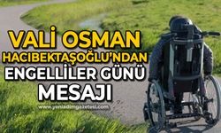 Zonguldak Valisi Osman Hacıbektaşoğlu'ndan Dünya Engelliler Günü mesajı