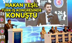 Hakan Yeşil Türk-İş kongresinde konuştu