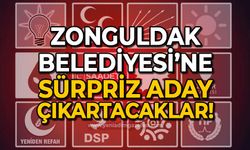 Zonguldak Belediyesi'ne sürpriz aday çıkartacaklar!