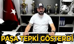 Paşa tepki gösterdi!