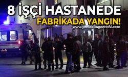 Lastik fabrikasında yangın: 8 işçi hastanelik oldu!