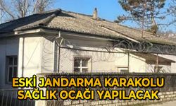 Eski Jandarma karakolu Sağlık ocağı yapılacak