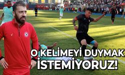 Nuri Çoban: O kelimeyi duymak istemiyoruz!