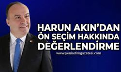 Harun Akın'dan ön seçim hakkında değerlendirme