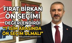 Fırat Birkan ön seçimi değerlendirdi: 7 isim arasında ön seçim olmalı